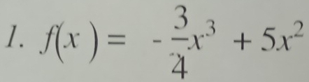 f(x)=- 3/4 x^3+5x^2