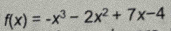 f(x)=-x^3-2x^2+7x-4