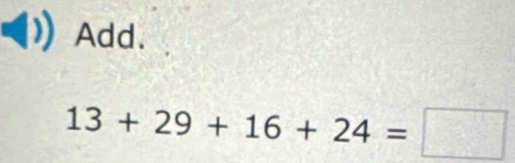 Add.
13+29+16+24=□