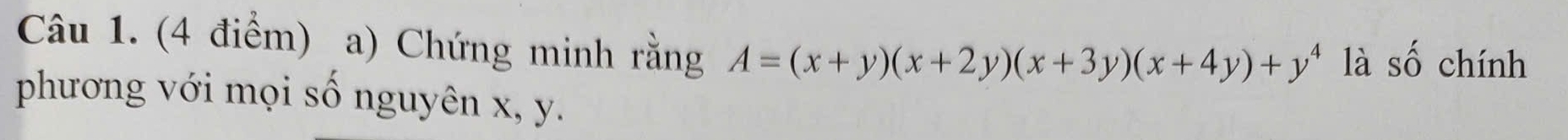 Chứng minh rằng A=(x+y)(x+2y)(x+3y)(x+4y)+y^4
là Shat O chính 
phương với mọi số nguyên x, y.