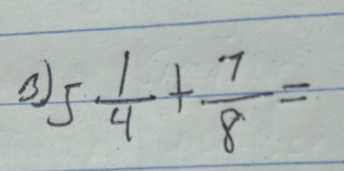 5 1/4 + 7/8 =