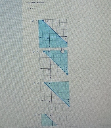 Graph the Inequality.
y+x>3
A 
m 
c
y