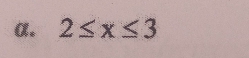 α. 2≤ x≤ 3