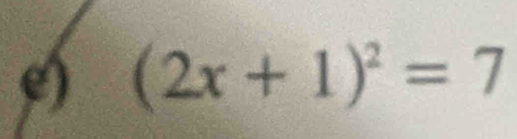 (2x+1)^2=7