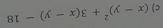 (x-y)^2+3(x-y)-18