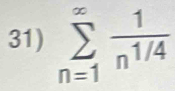 sumlimits _(n=1)^(∈fty) 1/n^(1/4) 