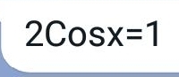 2Cosx=1