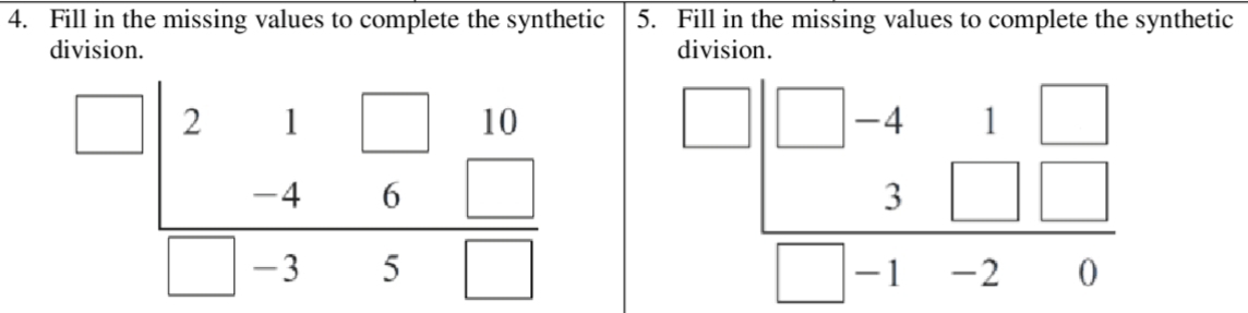 Fill in the missing values to complete the synthetic 5. Fill in the missing values to complete the synthetic 
division. division.
beginarrayr 211□ 10 -46□  hline □ -35□ endarray
□^
3x-1 frac beginarrayr □ -41□  3□ □ endarray  □ -1-20endarray 