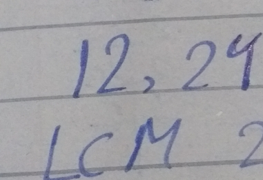 12, 24
LCM 2