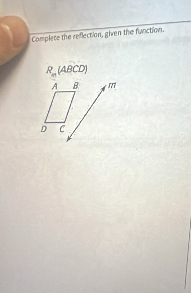 Complete the reflection, given the function.
R_m(ABCD)