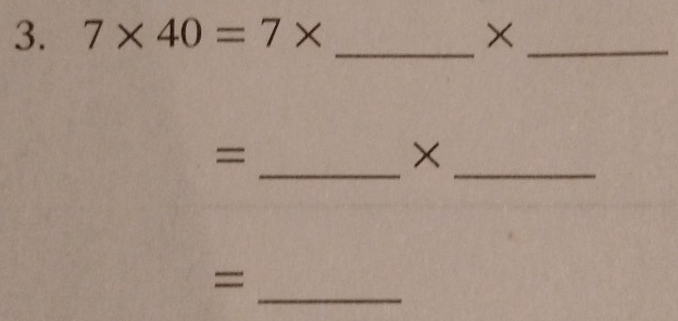 Solved: 7* 40=7* _ ×_ _ = _× _ = [Math]