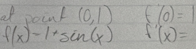 ot pocat (0,1) f(0)=1
f(x)=1+sin (x) f'(x)=