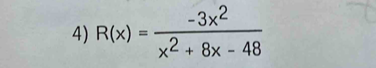 R(x)= (-3x^2)/x^2+8x-48 