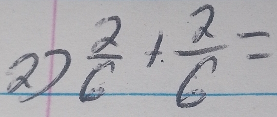 27  2/6 + 2/6 =