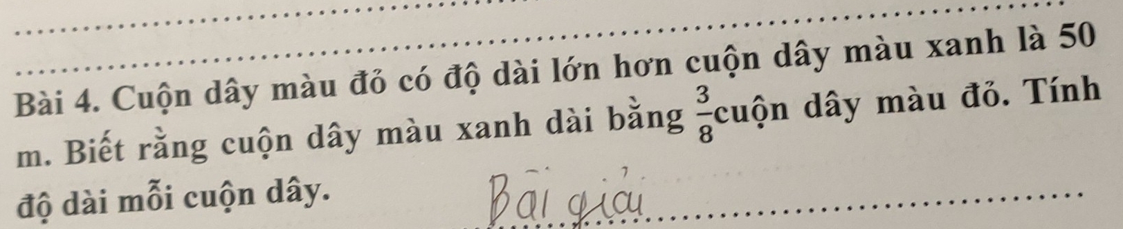 Cuộn dây màu đỏ có độ dài lớn hơn cuộn dây màu xanh là 50
m. Biết rằng cuộn dây màu xanh dài bằng  3/8  cuộn dây màu đỏ. Tính 
độ dài mỗi cuộn dây.