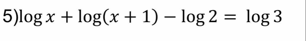 log x+log (x+1)-log 2=log 3