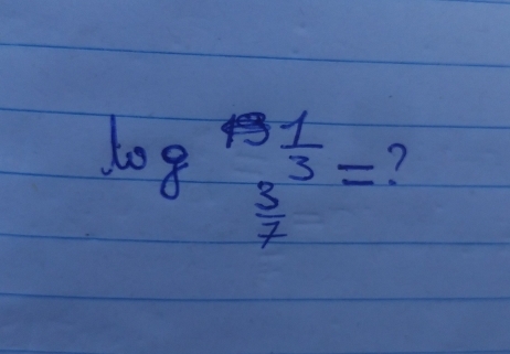 log _ 3/7 frac  1/3 = ?