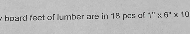 board feet of lumber are in 18 pcs of 1''* 6''* 10