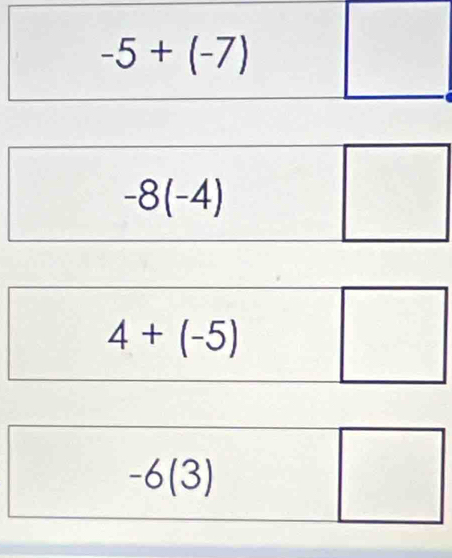 -8(-4)
□
4+(-5) □
-6(3)
□