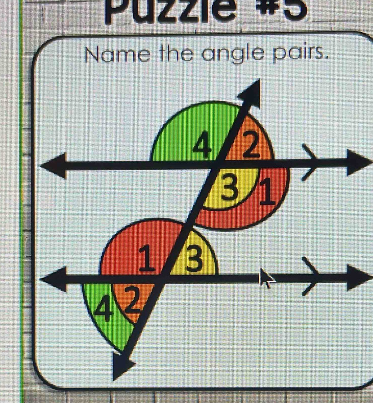 Puzzie #5 
Name the angle pairs.
4 2
3 1
1 B
4 2