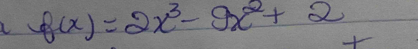 f(x)=2x^3-9x^2+2