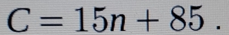 C=15n+85.