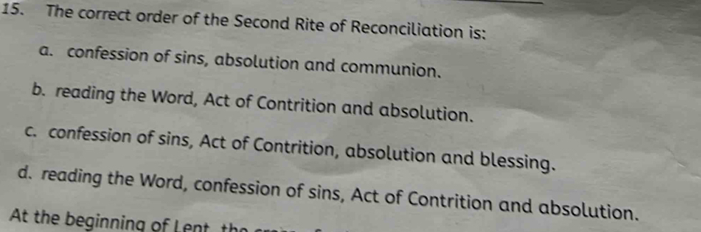 Solved: The correct order of the Second Rite of Reconciliation is: a ...