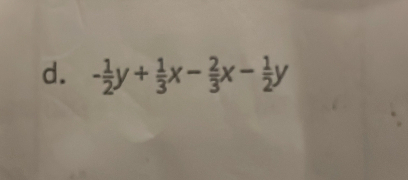 - 1/2 y+ 1/3 x- 2/3 x- 1/2 y