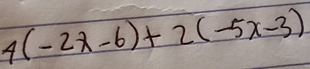 4(-2x-6)+2(-5x-3)