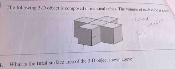 Solved: The following 3-D object is composed of identical cubes. The ...