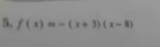 5, f(x)=-(x+3)(x-8)