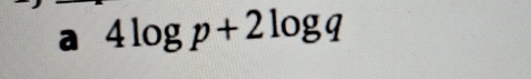 a 4log p+2log q