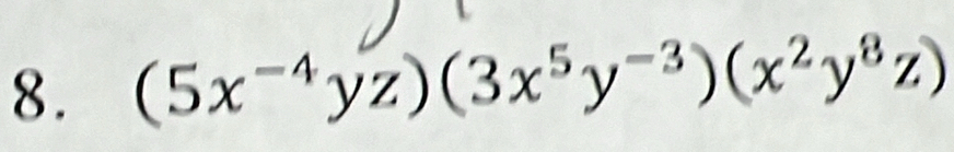 (5x^(-4)yz)(3x^5y^(-3))(x^2y^8z)