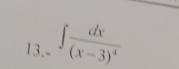 13.- ∈t frac dx(x-3)^4