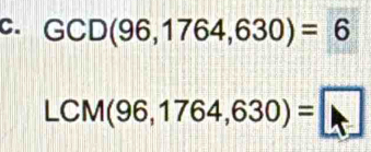 GCD(96,1764,630)=6
LCM(96,1764,630)=□