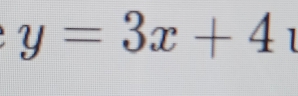 y=3x+4 I