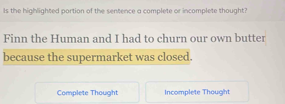 Solved: Is the highlighted portion of the sentence a complete or ...