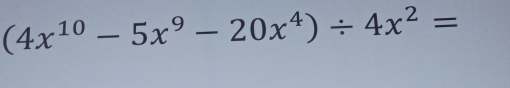 (4x^(10)-5x^9-20x^4)/ 4x^2=