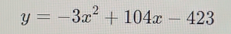 y=-3x^2+104x-423