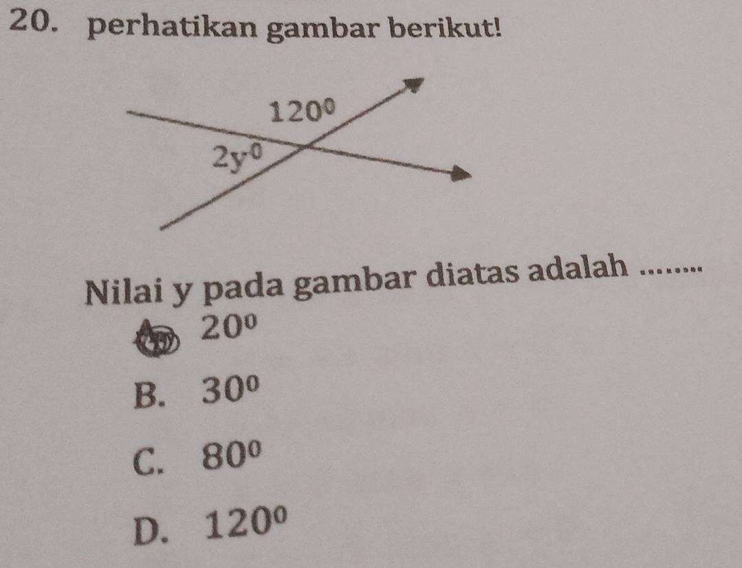 perhatikan gambar berikut!
Nilai y pada gambar diatas adalah_
20°
B. 30°
C. 80°
D. 120°