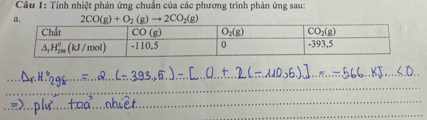 Tính nhiệt phản ứng chuần của các phương trình phản ứng sau:
a.
2CO(g)+O_2(g)to 2CO_2(g)