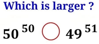 Which is larger ?
50^(50)bigcirc 49^(51)