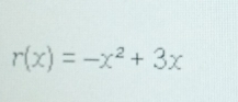 r(x)=-x^2+3x