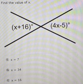 Find the value of x.
A x=7
x=34
a x=16