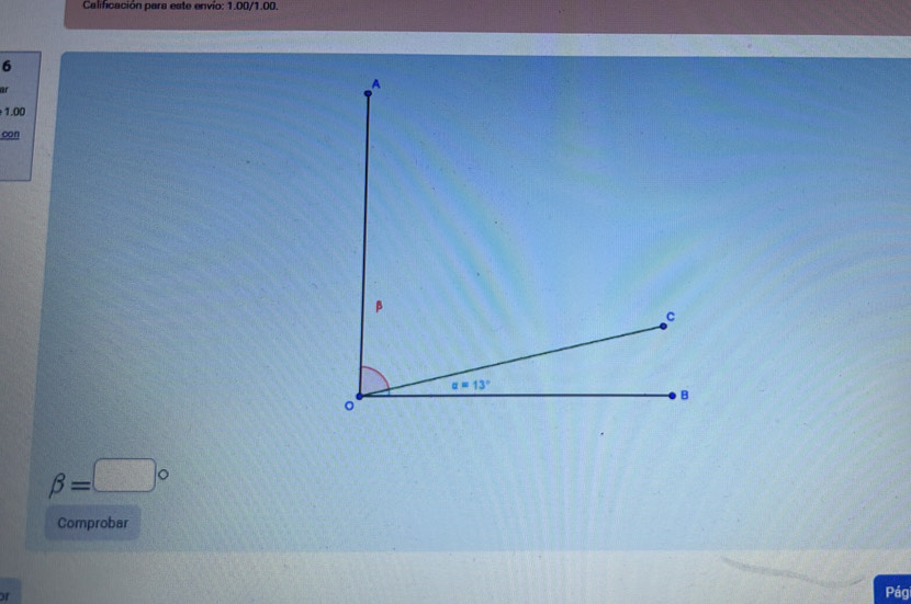 Calificación para este envío: 1.00/1.00
6
ar
1.00
con
beta =□°
Comprobar
of
Pág