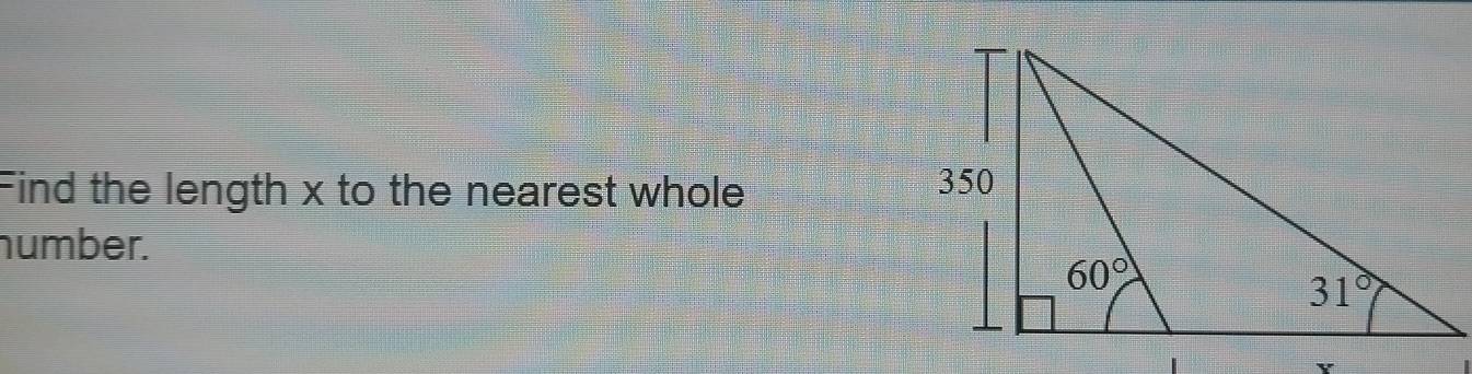 Find the length x to the nearest whole
humber.