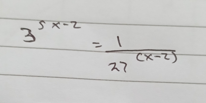 3^(5x-2)= 1/27 (x-2)