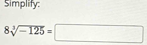 Simplify:
8sqrt[3](-125)=□