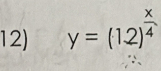 y=(1.2)^ x/4 