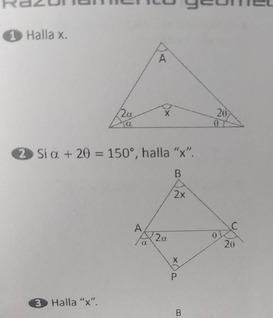 Halla x. 
2 Si alpha +2θ =150° , halla “ x ”. 
8> Halla “ x ”.
B